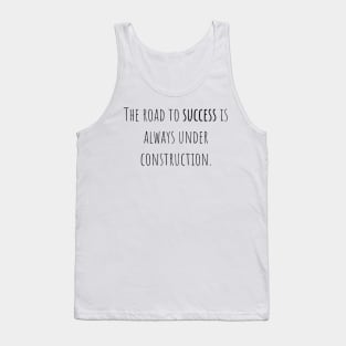 Road to success - Saying - Funny Tank Top